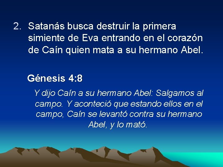 2. Satanás busca destruir la primera simiente de Eva entrando en el corazón de