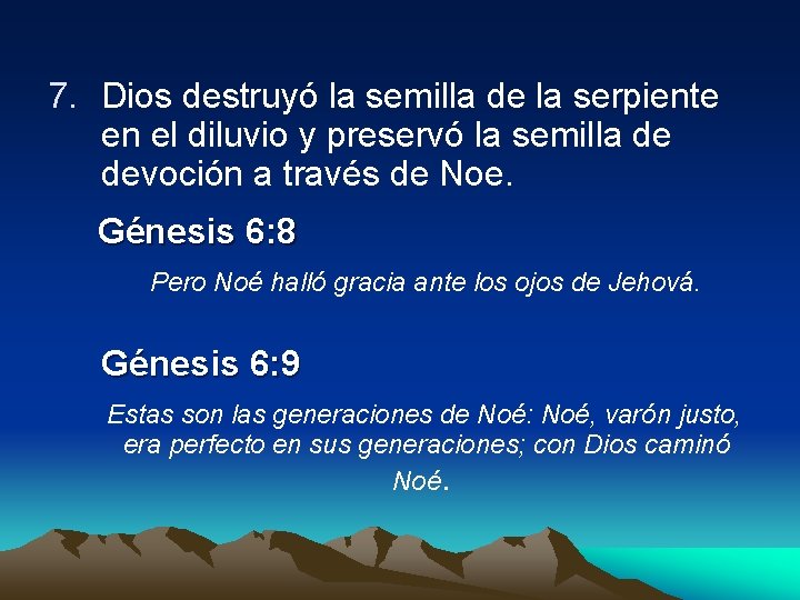 7. Dios destruyó la semilla de la serpiente en el diluvio y preservó la