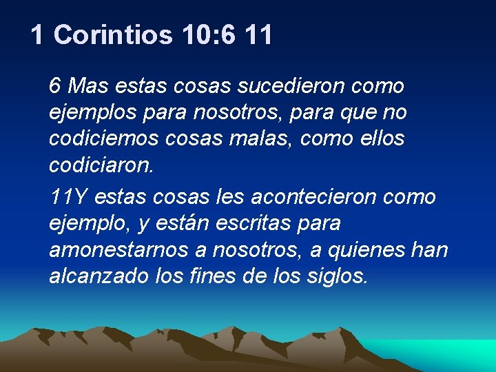 1 Corintios 10: 6 11 6 Mas estas cosas sucedieron como ejemplos para nosotros,