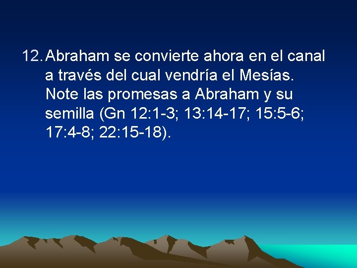 12. Abraham se convierte ahora en el canal a través del cual vendría el