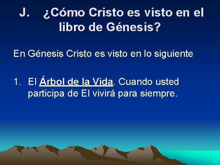  J. ¿Cómo Cristo es visto en el libro de Génesis? En Génesis Cristo