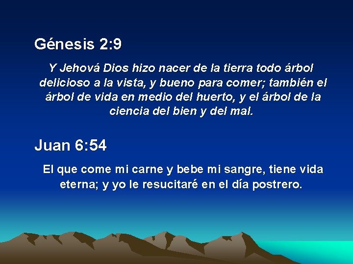  Génesis 2: 9 Y Jehová Dios hizo nacer de la tierra todo árbol