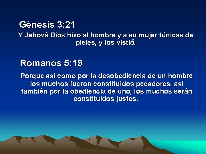  Génesis 3: 21 Y Jehová Dios hizo al hombre y a su mujer
