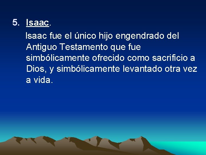 5. Isaac fue el único hijo engendrado del Antiguo Testamento que fue simbólicamente ofrecido