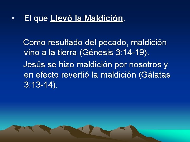  • El que Llevó la Maldición. Como resultado del pecado, maldición vino a