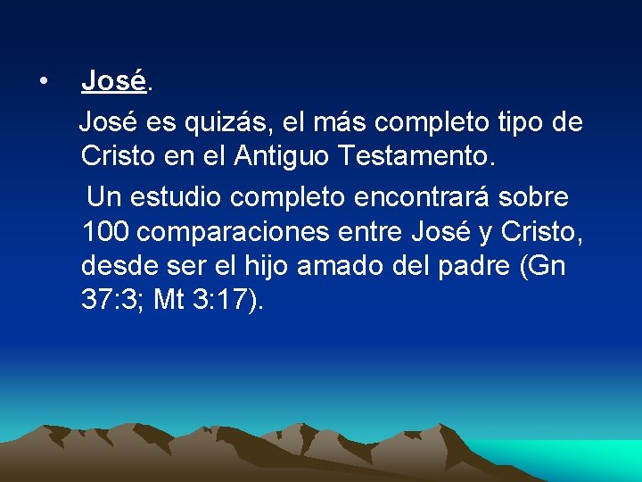  • José es quizás, el más completo tipo de Cristo en el Antiguo