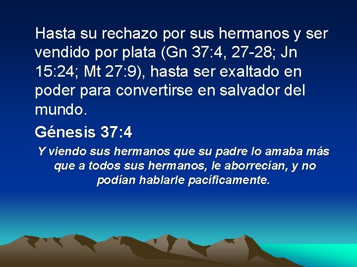 Hasta su rechazo por sus hermanos y ser vendido por plata (Gn 37: