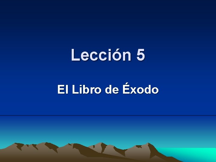 Lección 5 El Libro de Éxodo 