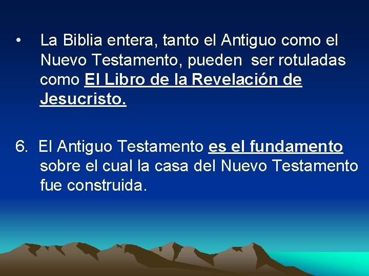  • La Biblia entera, tanto el Antiguo como el Nuevo Testamento, pueden ser