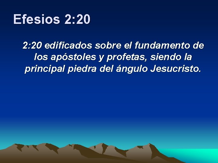 Efesios 2: 20 edificados sobre el fundamento de los apóstoles y profetas, siendo la