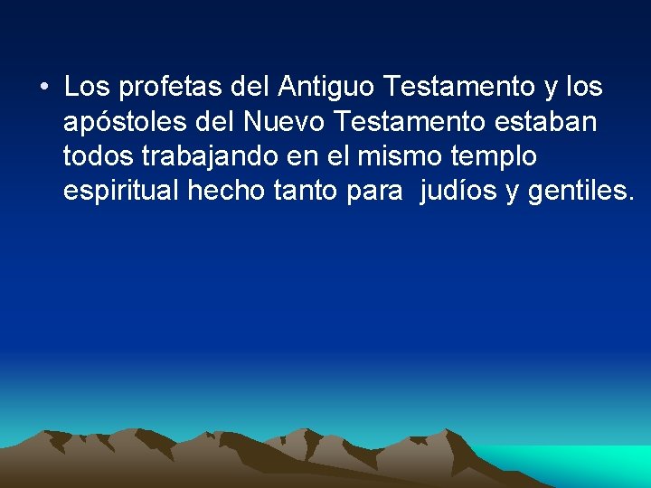  • Los profetas del Antiguo Testamento y los apóstoles del Nuevo Testamento estaban