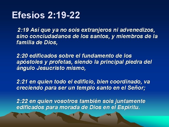 Efesios 2: 19 -22 2: 19 Así que ya no sois extranjeros ni advenedizos,