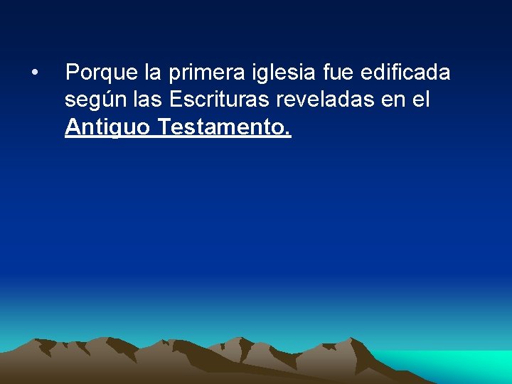  • Porque la primera iglesia fue edificada según las Escrituras reveladas en el