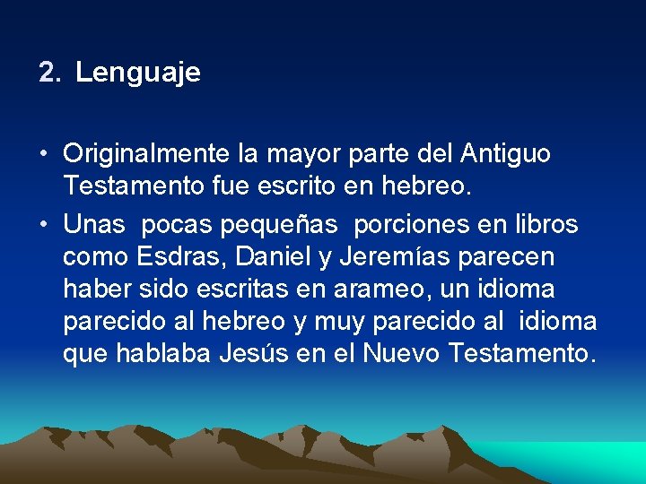2. Lenguaje • Originalmente la mayor parte del Antiguo Testamento fue escrito en hebreo.