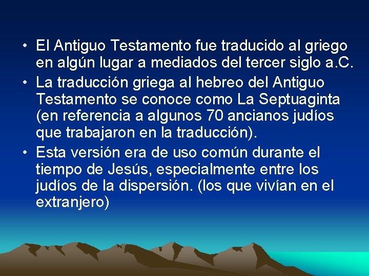  • El Antiguo Testamento fue traducido al griego en algún lugar a mediados