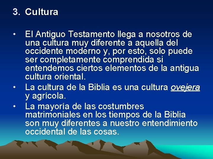 3. Cultura • • • El Antiguo Testamento llega a nosotros de una cultura