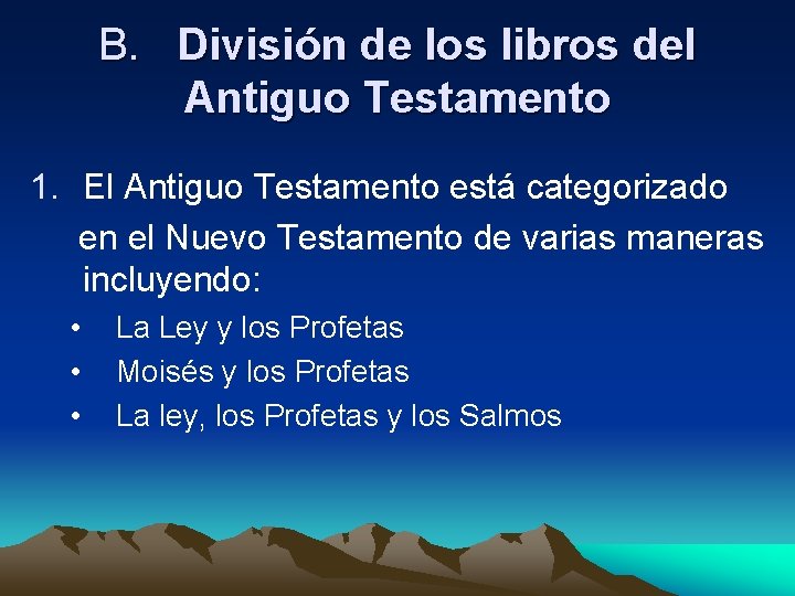 B. División de los libros del Antiguo Testamento 1. El Antiguo Testamento está categorizado