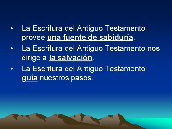  • • • La Escritura del Antiguo Testamento provee una fuente de sabiduría.