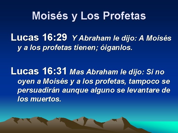 Moisés y Los Profetas Lucas 16: 29 Y Abraham le dijo: A Moisés y