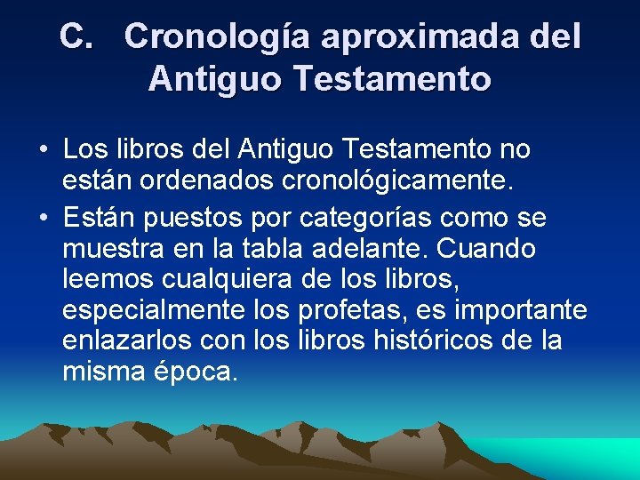 C. Cronología aproximada del Antiguo Testamento • Los libros del Antiguo Testamento no están