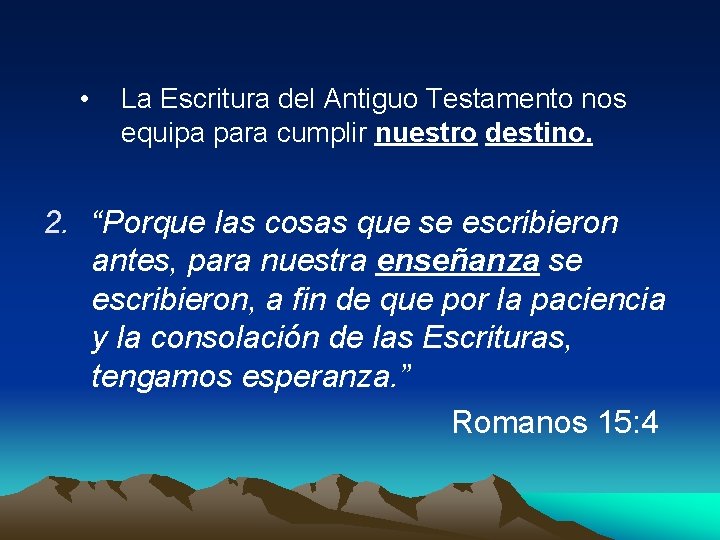  • La Escritura del Antiguo Testamento nos equipa para cumplir nuestro destino. 2.