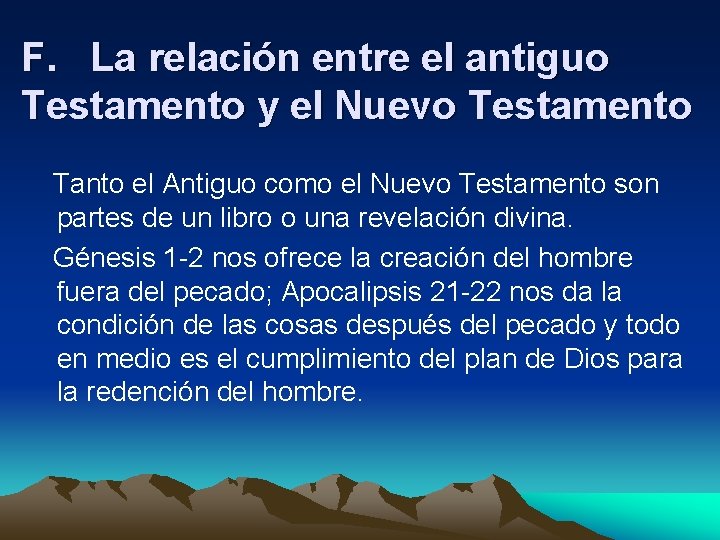 F. La relación entre el antiguo Testamento y el Nuevo Testamento Tanto el Antiguo