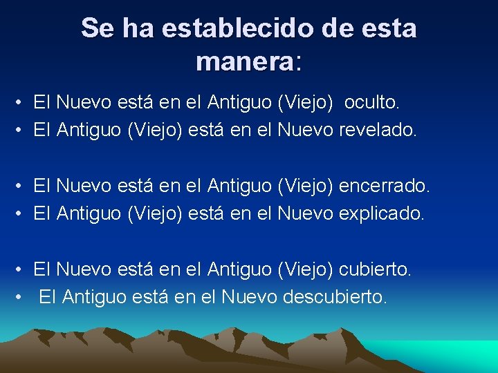 Se ha establecido de esta manera: • El Nuevo está en el Antiguo (Viejo)