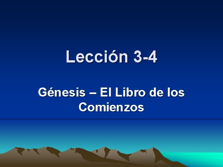 Lección 3 -4 Génesis – El Libro de los Comienzos 