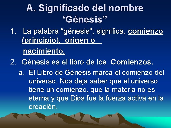 A. Significado del nombre ‘Génesis” 1. La palabra “génesis”; significa, comienzo (principio), origen o