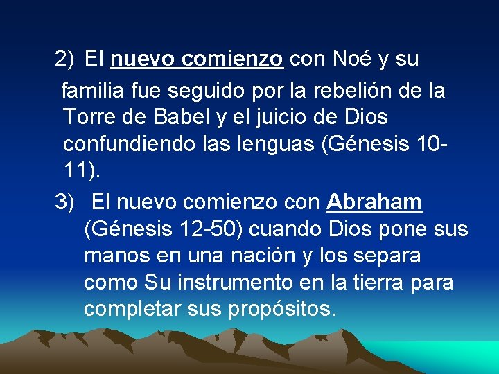 2) El nuevo comienzo con Noé y su familia fue seguido por la rebelión