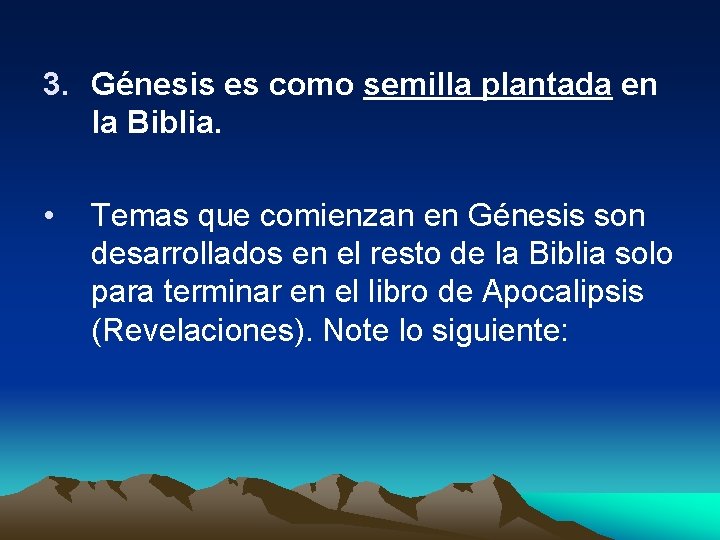 3. Génesis es como semilla plantada en la Biblia. • Temas que comienzan en
