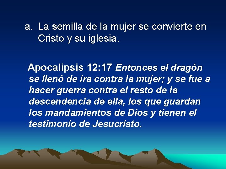 a. La semilla de la mujer se convierte en Cristo y su iglesia. Apocalipsis