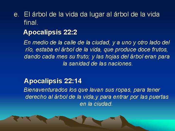 e. El árbol de la vida da lugar al árbol de la vida final.