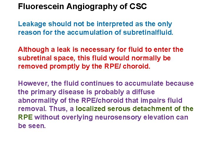 Fluorescein Angiography of CSC Leakage should not be interpreted as the only reason for Fluorescein Angiography of CSC Leakage should not be interpreted as the only reason for