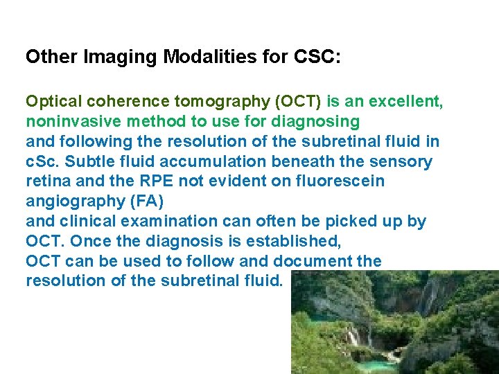 Other Imaging Modalities for CSC: Optical coherence tomography (OCT) is an excellent, noninvasive method Other Imaging Modalities for CSC: Optical coherence tomography (OCT) is an excellent, noninvasive method