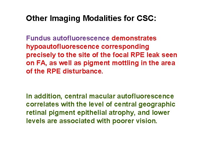 Other Imaging Modalities for CSC: Fundus autofluorescence demonstrates hypoautofluorescence corresponding precisely to the site Other Imaging Modalities for CSC: Fundus autofluorescence demonstrates hypoautofluorescence corresponding precisely to the site