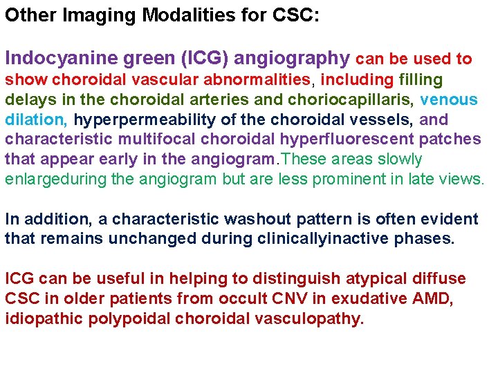 Other Imaging Modalities for CSC: Indocyanine green (ICG) angiography can be used to show Other Imaging Modalities for CSC: Indocyanine green (ICG) angiography can be used to show