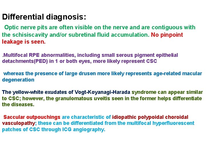 Differential diagnosis: Optic nerve pits are often visible on the nerve and are contiguous Differential diagnosis: Optic nerve pits are often visible on the nerve and are contiguous