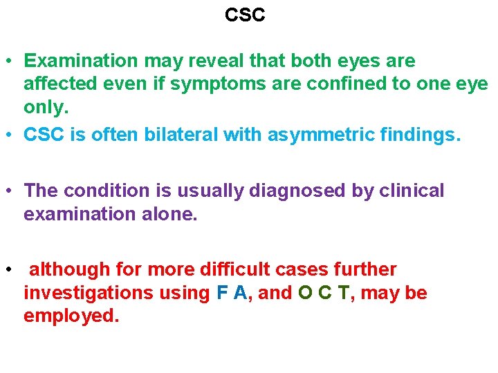 CSC • Examination may reveal that both eyes are affected even if symptoms are CSC • Examination may reveal that both eyes are affected even if symptoms are