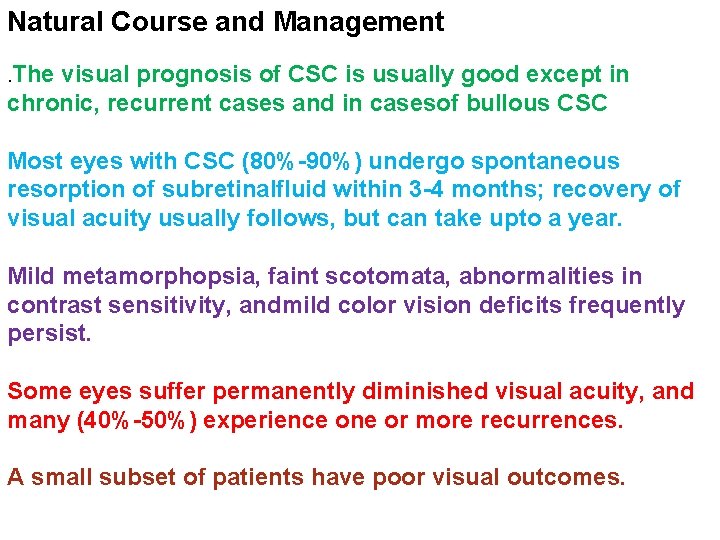 Natural Course and Management. The visual prognosis of CSC is usually good except in Natural Course and Management. The visual prognosis of CSC is usually good except in