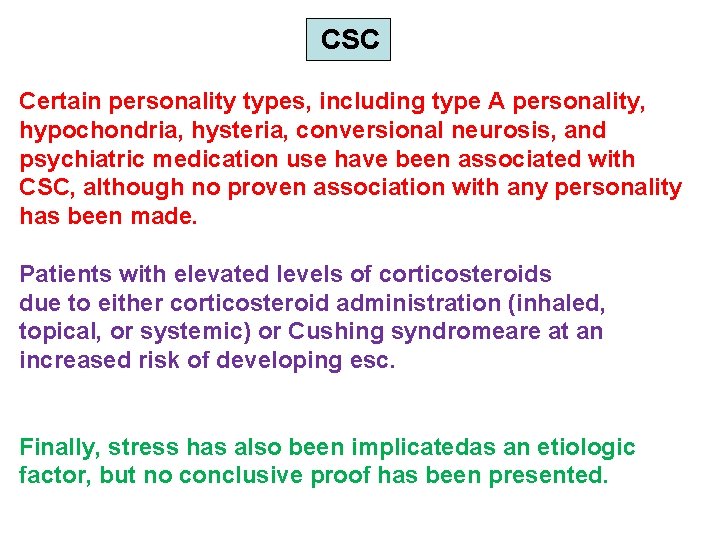 CSC Certain personality types, including type A personality, hypochondria, hysteria, conversional neurosis, and CSC Certain personality types, including type A personality, hypochondria, hysteria, conversional neurosis, and