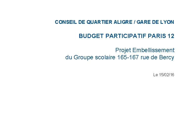 CONSEIL DE QUARTIER ALIGRE / GARE DE LYON BUDGET PARTICIPATIF PARIS 12 Projet Embellissement