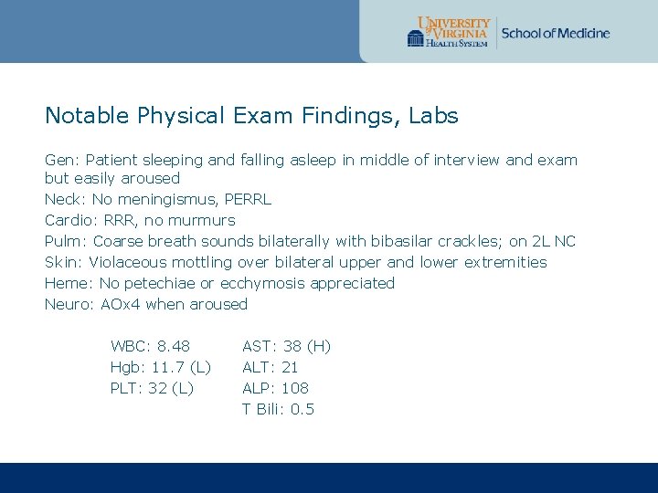 Notable Physical Exam Findings, Labs Gen: Patient sleeping and falling asleep in middle of Notable Physical Exam Findings, Labs Gen: Patient sleeping and falling asleep in middle of