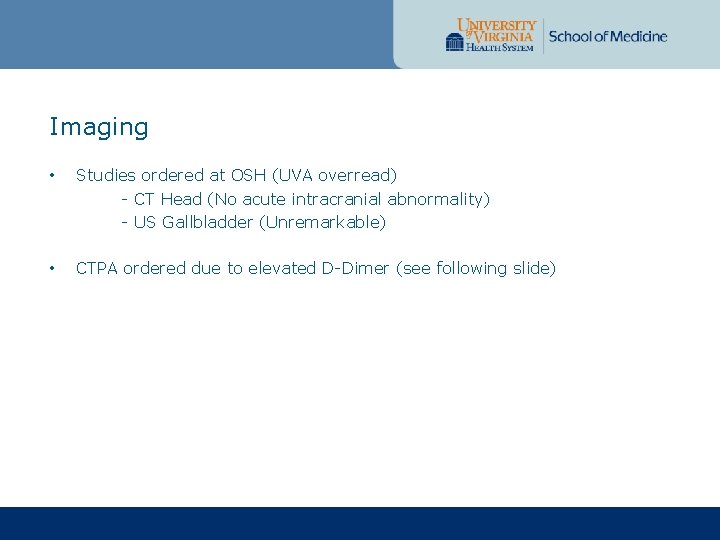 Imaging • Studies ordered at OSH (UVA overread) - CT Head (No acute intracranial Imaging • Studies ordered at OSH (UVA overread) - CT Head (No acute intracranial