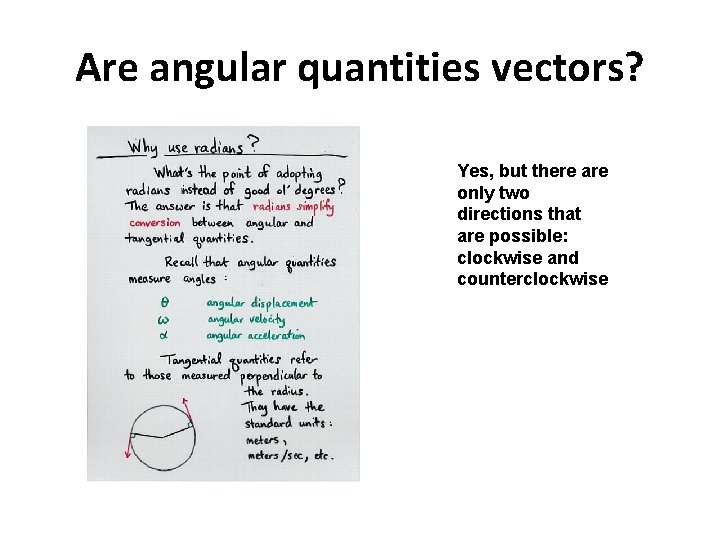 Are angular quantities vectors? Yes, but there are only two directions that are possible: