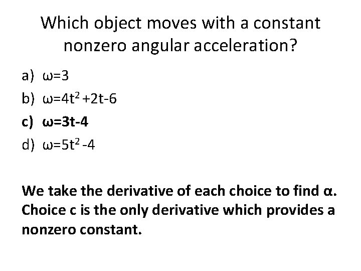 Which object moves with a constant nonzero angular acceleration? a) b) c) d) ω=3