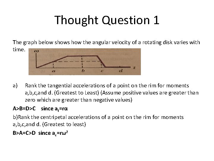 Thought Question 1 The graph below shows how the angular velocity of a rotating