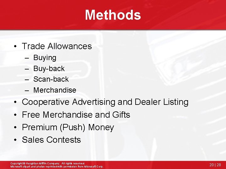 Methods • Trade Allowances – – • • Buying Buy-back Scan-back Merchandise Cooperative Advertising