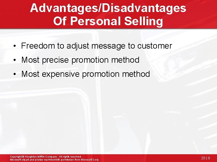Advantages/Disadvantages Of Personal Selling • Freedom to adjust message to customer • Most precise