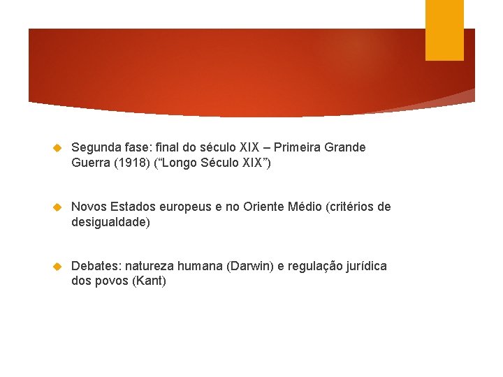  Segunda fase: final do século XIX – Primeira Grande Guerra (1918) (“Longo Século